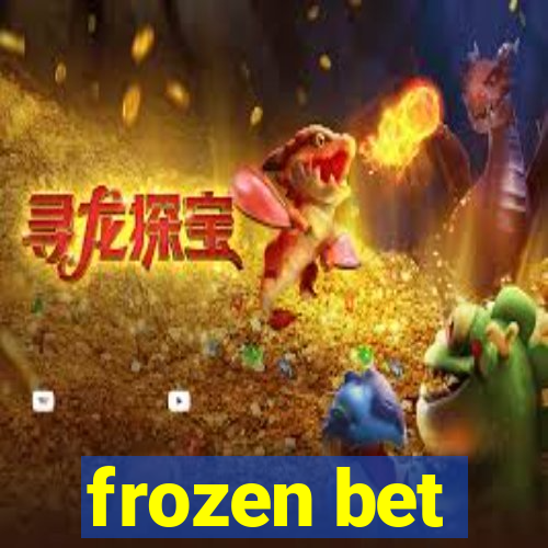 frozen bet